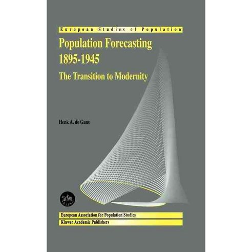Population Forecasting 1895-1945 the Transition to Modernity: The Transition to Modernity, Kluwer Academic Pub