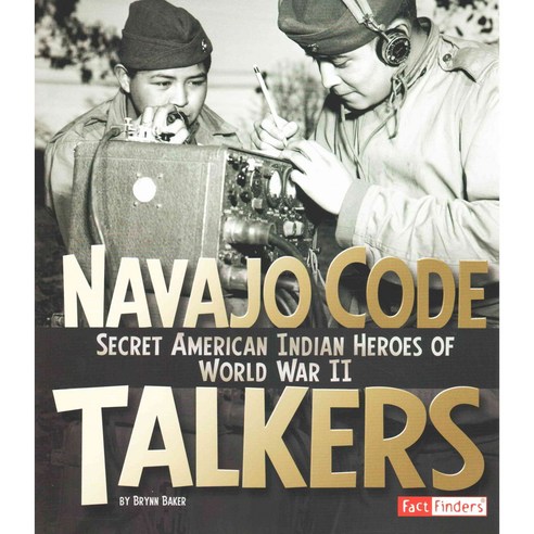 Navajo Code Talkers: Secret American Indian Heroes of World War II, Fact Finders