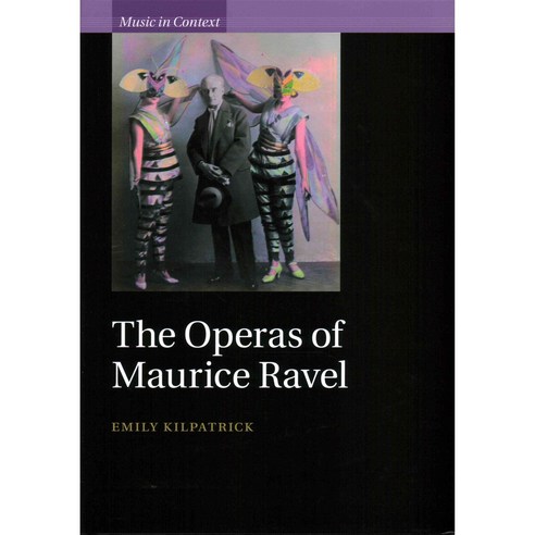 The Operas of Maurice Ravel, Cambridge University Press