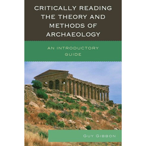 Critically Reading the Theory and Methods of Archaeology: An Introductory Guide Paperback, Altamira Press