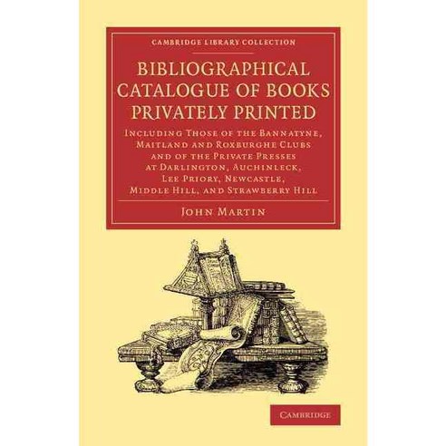 Bibliographical Catalogue of Books Privately Printed, Cambridge University Press