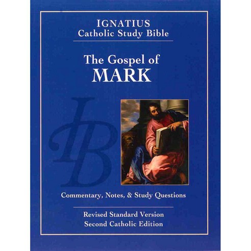 The Gospel According to Saint Mark: Ignatius Catholic Study Bible: Standard Version Catholic Edition, Ignatius Pr