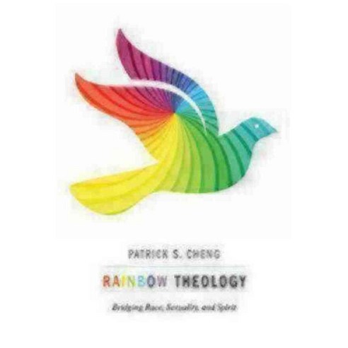 Rainbow Theology: Bridging Race Sexuality and Spirit, Seabury Books