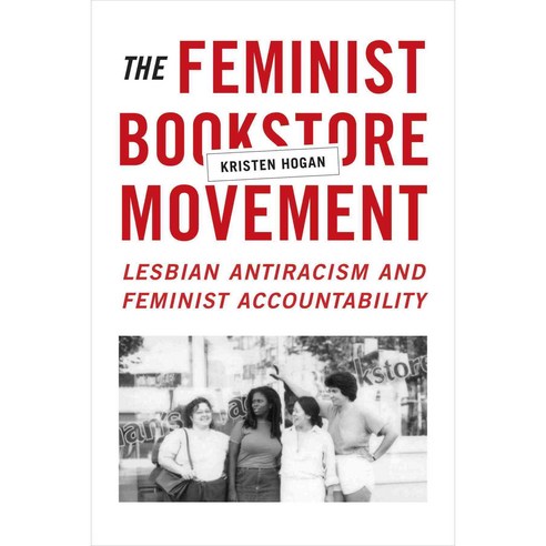 The Feminist Bookstore Movement: Lesbian Antiracism and Feminist Accountability, Duke Univ Pr