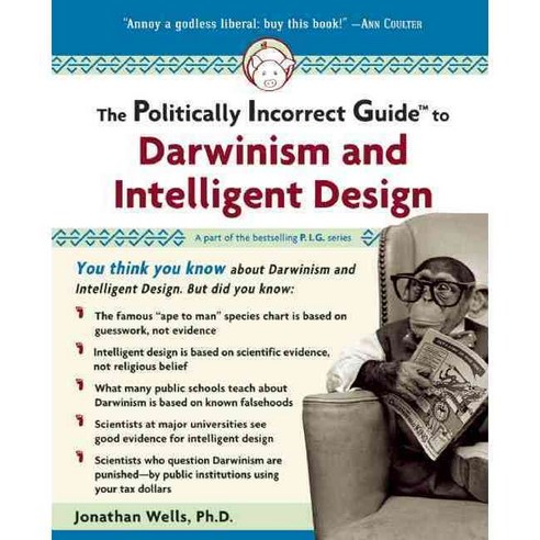 The Politically Incorrect Guide to Darwinism And Intelligent Design ...