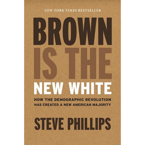 Brown Is the New White: How the Demographic Revolution Has Created a New American Majority, New Pr