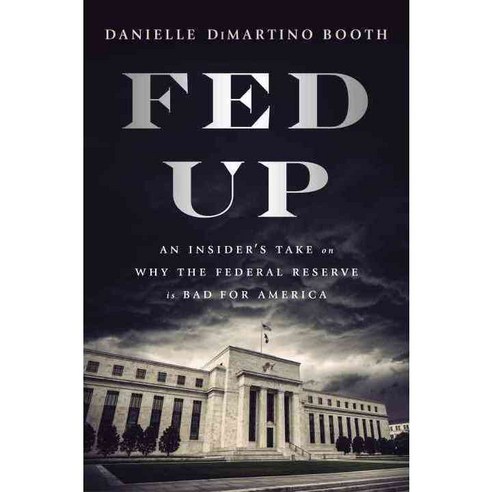 Fed Up: An Insider''s Take on Why the Federal Reserve Is Bad for America, Portfolio