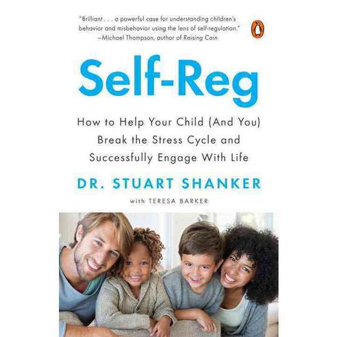 Self-Reg: How to Help Your Child and You Break the Stress Cycle and Successfully Engage With Life, Penguin Group USA