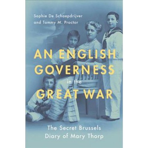 An English Governess in the Great War: The Secret Brussels Diary of Mary Thorp, Oxford Univ Pr