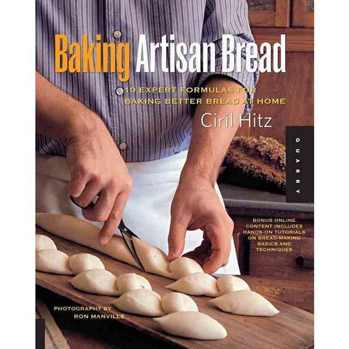 Baking Artisan Bread: 10 Expert Formulas for Baking Better Bread at Home, Quarry Books