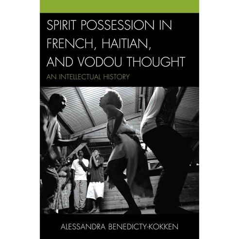 Spirit Possession in French Haitian and Vodou Thought: An Intellectual History Hardcover, Lexington Books