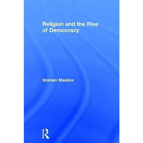 Religion and the Rise of Democracy, Routledge