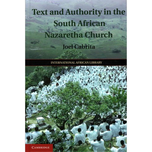 Text and Authority in the South African Nazaretha Church, Cambridge Univ Pr
