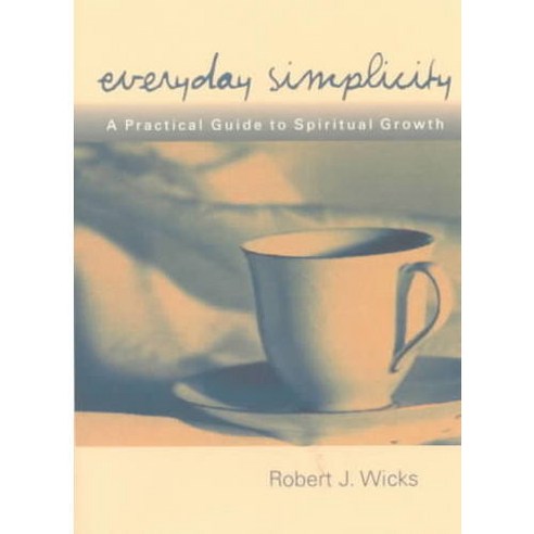 Everyday Simplicity: A Practical Guide to Spiritual Growth, Sorin Books