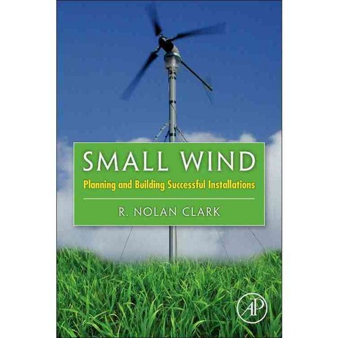 Small Wind: Planning and Building Successful Installations, Academic Pr
