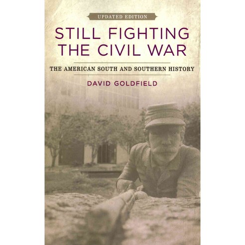 Still Fighting the Civil War: The American South and Southern History, Louisiana State Univ Pr