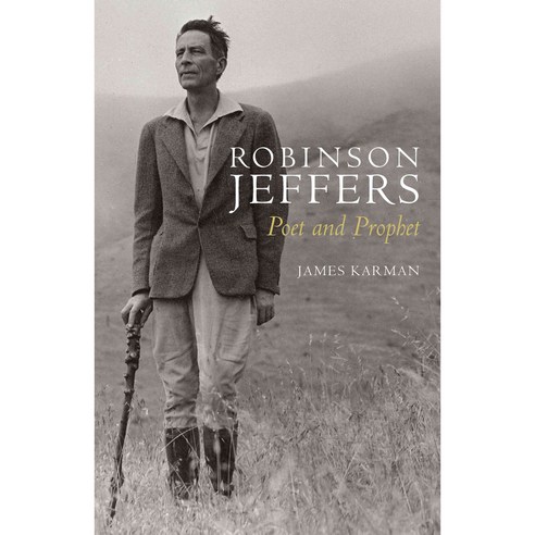 Robinson Jeffers: Poet and Prophet, Stanford Univ Pr