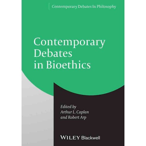 Contemporary Debates in Bioethics, Blackwell Pub