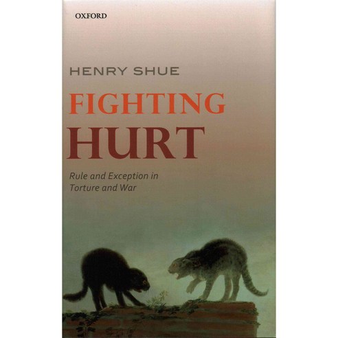 Fighting Hurt: Rule and Exception in Torture and War Hardcover, Oxford University Press, USA