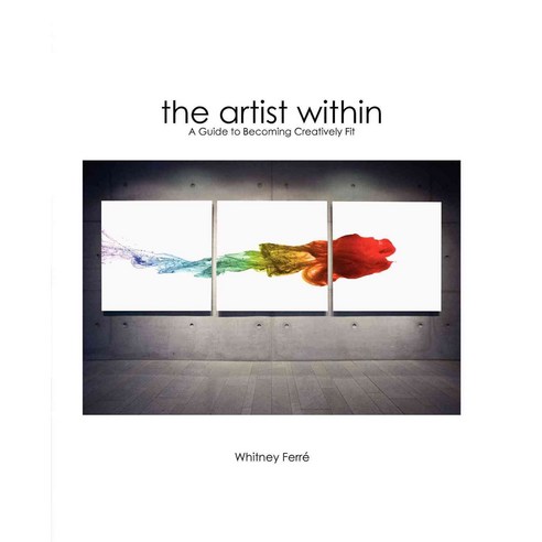 The Artist Within: A Guide to Becoming Creatively Fit, Turner Pub Co