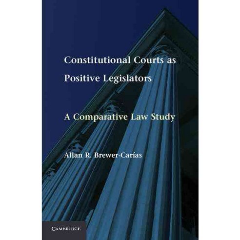 Constitutional Courts as Positive Legislators: A Comparative Law Study Hardcover, Cambridge University Press