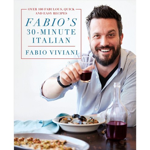 Fabio''s 30-Minute Italian: Over 100 Fabulous Quick and Easy Recipes, St Martins Pr