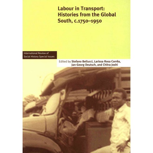 Labour in Transport: Histories from the Global South c. 1750-1950, Cambridge Univ Pr
