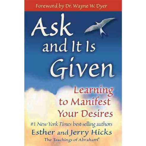 Ask And It Is Given : Learning to Manifest Your Desires, Hay House