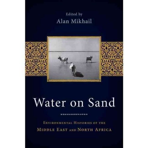 Water on Sand: Environmental Histories of the Middle East and North Africa Paperback, Oxford University Press, USA
