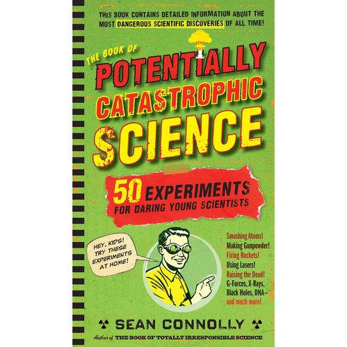 The Book of Potentially Catastrophic Science: 50 Experiments for Daring Young Scientists, Workman Pub Co