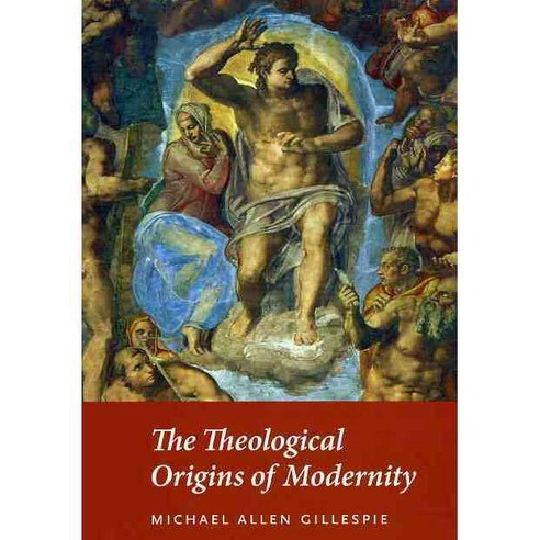The Theological Origins of Modernity Paperback, University of Chicago Press