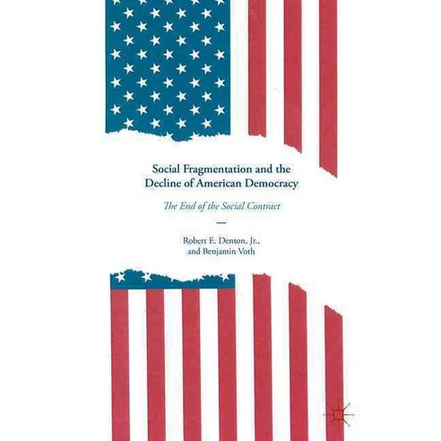 Social Fragmentation and the Decline of American Democracy: The End of the Social Contract, Palgrave Macmillan