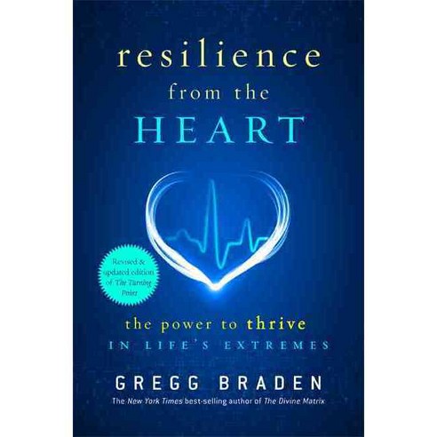Resilience from the Heart: The Power to Thrive in Life''s Extremes, Hay House Inc