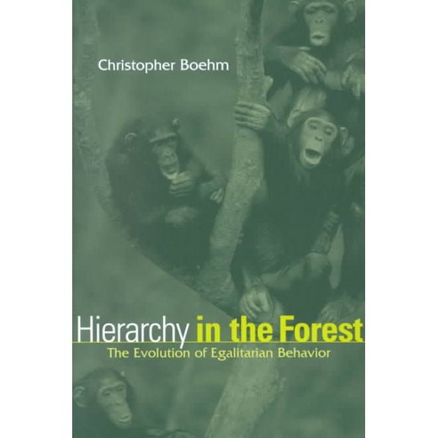 Hierarchy in the Forest: The Evolution of Egalitarian Behavior Paperback, Harvard University Press