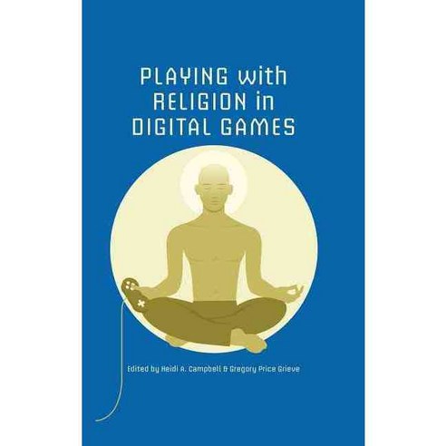 Playing With Religion in Digital Games, Indiana Univ Pr