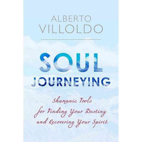 Soul Journeying: Shamanic Tools for Finding Your Destiny and Recovering Your Spirit, Hay House Inc