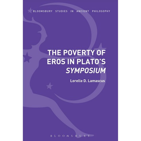 The Poverty of Eros in Plato''s Symposium Paperback, Bloomsbury Publishing PLC