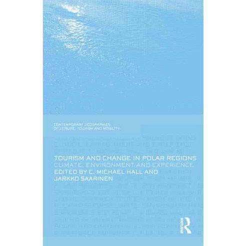 Tourism and Change in Polar Regions: Climate Environments and Experiences, Routledge
