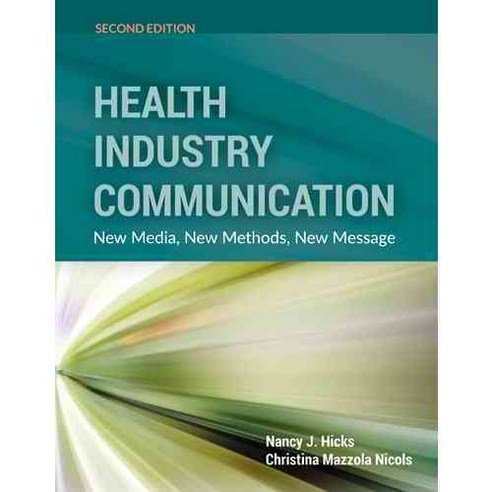 Health Industry Communication: New Media New Methods New Message, Jones & Bartlett Learning