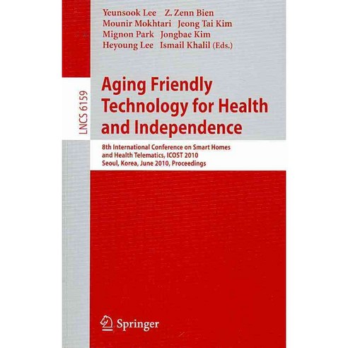 Aging Friendly Technology for Health and Independence, Springer-Verlag New York Inc