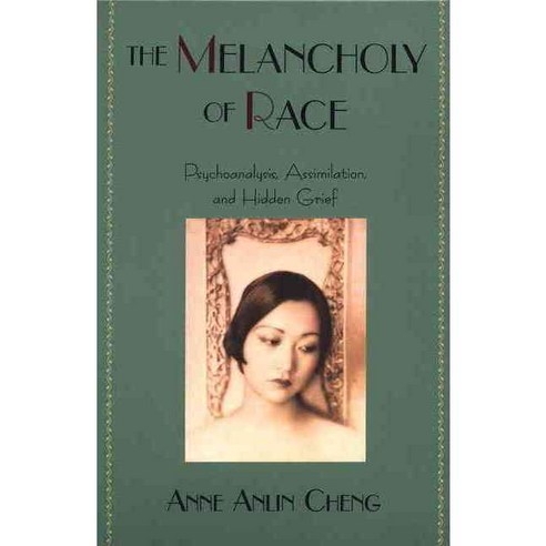 The Melancholy of Race: Psychoanalysis Assimilation and Hidden Grief, Oxford Univ Pr on Demand