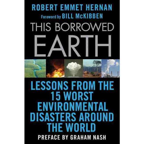 This Borrowed Earth: Lessons from the Fifteen Worst Environmental Disasters Around the World, Griffin