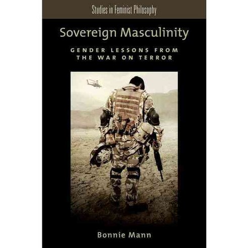 Sovereign Masculinity: Gender Lessons from the War on Terror Paperback, Oxford University Press, USA