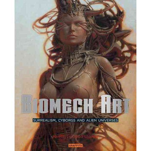 Biomech Art: Surrealism Cyborgs and Alien Universes, Graffito Books Ltd
