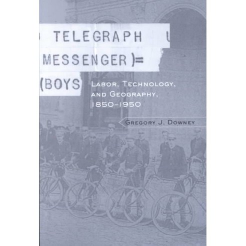 Telegraph Messenger Boys: Labor Communication and Technology 1850-1950, Routledge