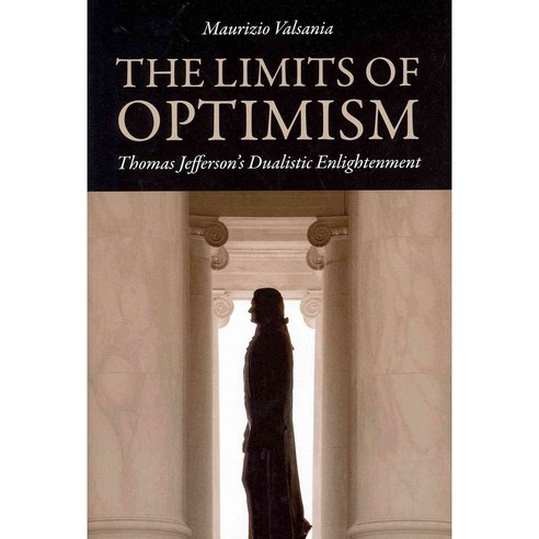 The Limits of Optimism: Thomas Jefferson''s Dualistic Enlightenment Hardcover, University of Virginia Press