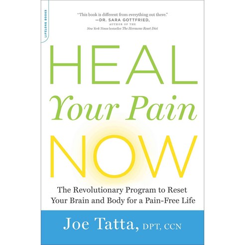 Heal Your Pain Now: A Revolutionary Program to Reset Your Brain and Body for a Pain-Free Life, Da Capo Lifelong