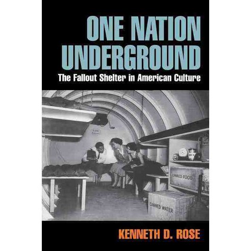 One Nation Underground: The Fallout Shelter in American Culture Paperback, New York University Press