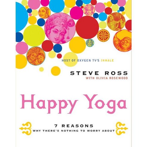 Happy Yoga: 7 Reasons Why There''s Nothing to Worry About, Avon A
