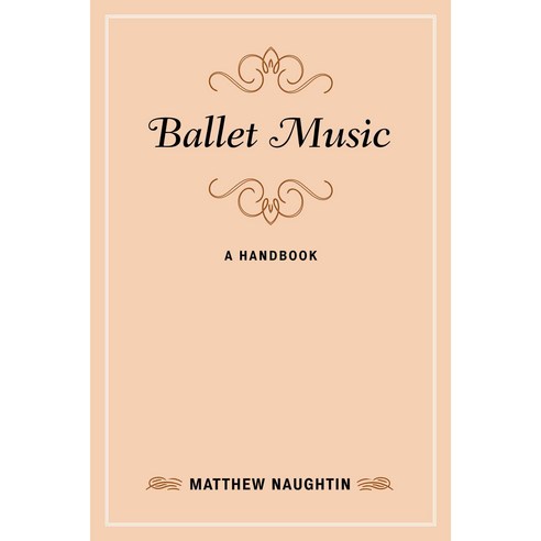 Ballet Music: A Handbook, Rowman & Littlefield Pub Inc